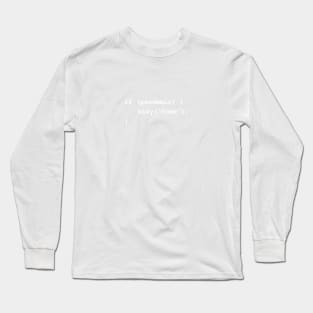 Stay Home If There's a Pandemic Programming Coding White Text Long Sleeve T-Shirt